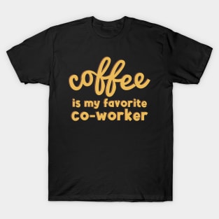 Coffee is My Favorite Co-Worker T-Shirt